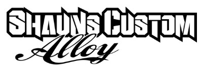 SHAUNS CUSTOM ALLOY