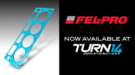 TURN 14 DISTRIBUTION ADDS FEL-PRO INDUSTRIES TO LINE CARD
