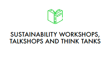 Sustainability Workshops, Talkshops and Think Tanks